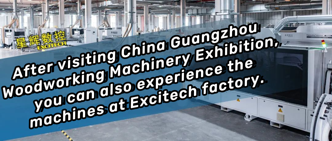 Txinako Guangzhouko Woodworking Machinery Exhibition bisitatu ondoren, Excitech fabrikako makinak ere ezagutu ditzakezu.